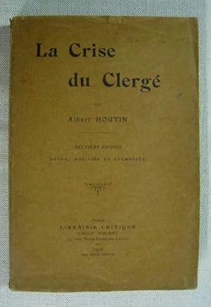 La Crise du Clergé. Deuxième édition, revue, modifiée et augmentée.