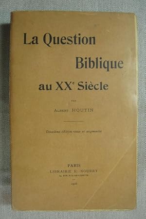 La Question Biblique au XXe siecle. Deuxième édition revue et augmentée.