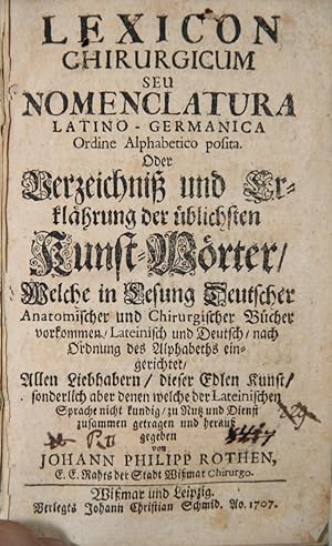 Lexicon Chirurgicum, seu nomenclatura Latino-Germanica ordine alphabetico posita. Oder, Verzeichn...