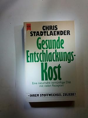 Seller image for Chris Stadtlaender: Gesunde Entschlackungskost - Eine naturnahe vernnftige Dit mit vielen Rezepten for sale by ANTIQUARIAT Franke BRUDDENBOOKS