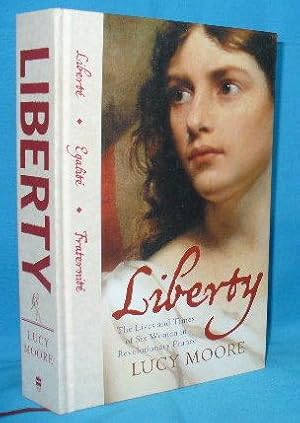 Seller image for Liberty : The Lives and Times of Six Women in Revolutionary France for sale by Alhambra Books