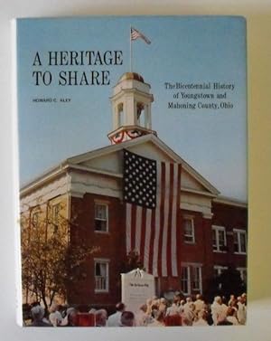 Imagen del vendedor de A Heritage to Share: A Bicentennial History of Youngstown and Mahoning County, Ohio a la venta por Friends of PLYMC