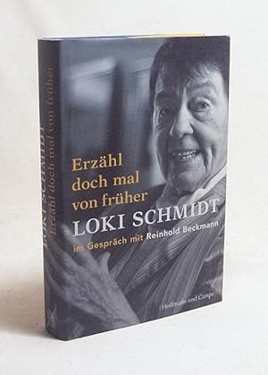 Bild des Verkufers fr "Erzhl doch mal von frher" : Loki Schmidt im Gesprch mit Reinhold Beckmann zum Verkauf von Versandantiquariat Buchegger