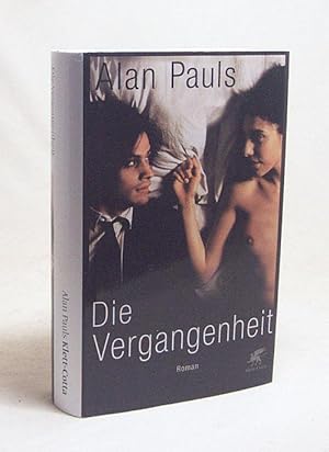 Seller image for Die Vergangenheit : Roman / Alan Pauls. Aus dem Span. von Christian Hansen for sale by Versandantiquariat Buchegger