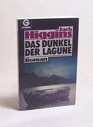 Bild des Verkufers fr Das Dunkel der Lagune : Roman / Jack Higgins. [Aus d. Engl. bertr. von Hermann Vlkel] zum Verkauf von Versandantiquariat Buchegger