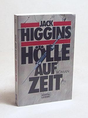 Bild des Verkufers fr Hlle auf Zeit : [Roman] / Jack Higgins. Einzig berecht. bers. aus dem Engl. von Liselotte Julius zum Verkauf von Versandantiquariat Buchegger