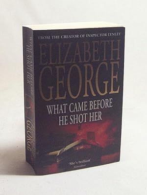 Seller image for What came before he shot her / Elizabeth George for sale by Versandantiquariat Buchegger