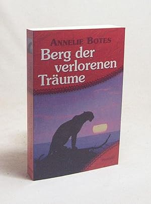 Image du vendeur pour Berg der verlorenen Trume / Annelie Botes. Ins Dt. bertr. von Andrea Zapf mis en vente par Versandantiquariat Buchegger