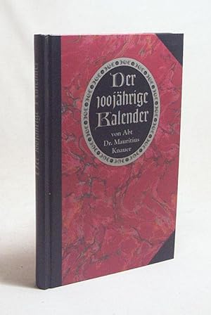 Image du vendeur pour Der 100jhrige Kalender / von Abt Mauritius Knauer. [Hrsg. von Almut Gaugler und Burkhard Brehm] mis en vente par Versandantiquariat Buchegger