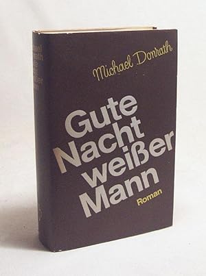 Bild des Verkufers fr Gute Nacht, weisser Mann : Roman / Michael Donrath zum Verkauf von Versandantiquariat Buchegger