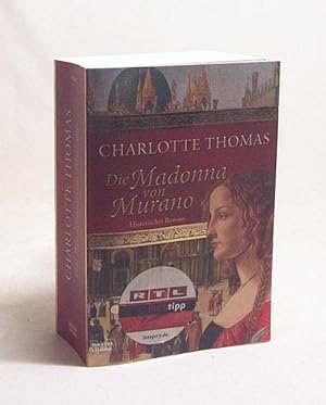 Bild des Verkufers fr Die Madonna von Murano : historischer Roman / Charlotte Thomas. [Mit Ill. von Jan Balaz] zum Verkauf von Versandantiquariat Buchegger