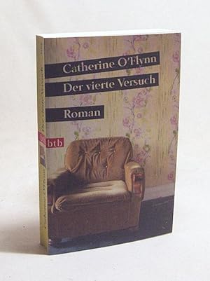 Seller image for Der vierte Versuch : Roman / Catherine O'Flynn. Aus dem Engl. von Cornelia Holfelder- von der Tann for sale by Versandantiquariat Buchegger