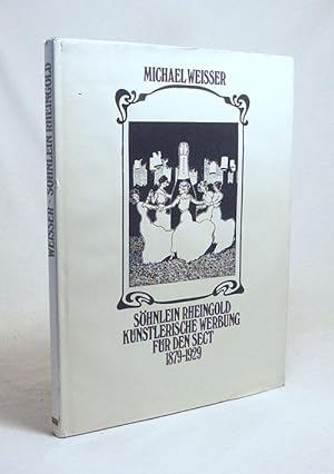 Immagine del venditore per Shnlein Rheingold : knstlerische Werbung fr den Sect 1879 - 1929 / Michael Weisser venduto da Versandantiquariat Buchegger