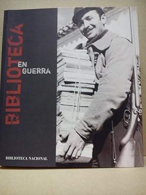 Biblioteca en Guerra. (Catálogo de la Exposición en la Biblioteca Nacional en Madrid, de 15 de no...