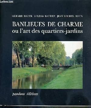 Bild des Verkufers fr BANLIEUES DE CHARME OU L'ART DES QUATIERS-JARDINS zum Verkauf von Le-Livre