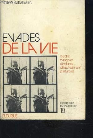 Seller image for EVADES DE LA VIE- 4 THERAPIES D ENFANTS AFFECTIVEMENT PERTURBES- Le traitement des troubles affectifs chez l'enfant for sale by Le-Livre