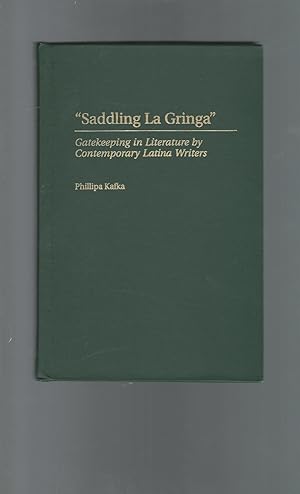 Seller image for Saddling La Gringa": Gatekeeping in Literature by Contemporary Latina Writers (Contributions in Women's Studies Series, No. 183) for sale by Dorley House Books, Inc.