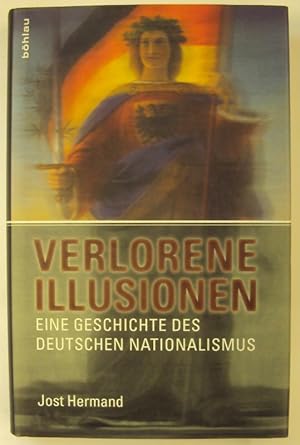 Bild des Verkufers fr Verlorene Illusionen. Eine Geschichte des deutschen Nationalismus. zum Verkauf von Der Buchfreund