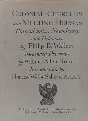 Colonial Churches and Meeting Houses Pennsylvania, New Jersey and Delaware.