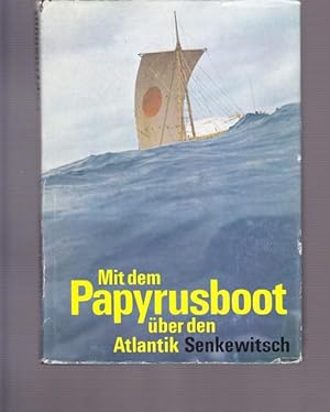 Mit dem Papyrusboot über den Atlantik. Die Fahrten der " Ra 1" und "Ra 2".