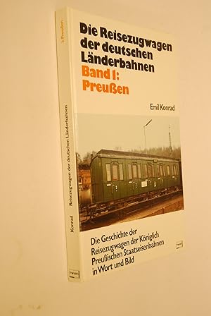 Image du vendeur pour Die Reisezugwagen der deutschen Lnderbahnen. Bd. 1. Preussen: die Geschichte der Reisezugwagen der Kniglich Preussischen Staatseisenbahnen in Wort u. Bild mis en vente par Antiquariat Biebusch