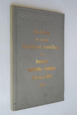 Katalog der 6. deutschen Kochkunst-Ausstellung des Deutschen Gastwirthe-Verbandes vom 31. Januar ...