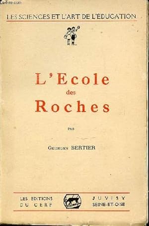 Bild des Verkufers fr L'ECOLE DES ROCHES - COLLECTION "LES SCIENCES ET L'ART DE L'EDUCATION". zum Verkauf von Le-Livre