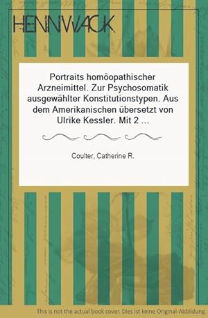 Portraits homöopathischer Arzneimittel. Zur Psychosomatik ausgewählter Konstitutionstypen. Aus de...