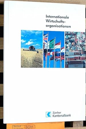 Internationale Wirtschaftsorganisationen. Zürcher Kantonalbank, Publikationenreihe für Wirtschaft...