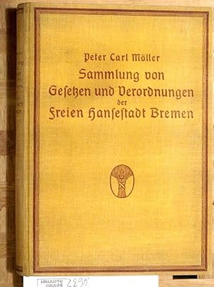 Sammlung von Gesetzen und Verordnungen der Freien Hansestadt Bremen Herausgegeben von Peter Carl ...
