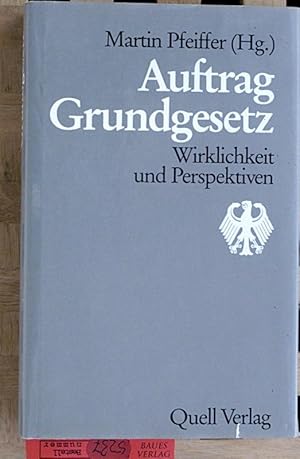 Seller image for Auftrag Grundgesetz. Wirklichkeit und Perspektiven. for sale by Baues Verlag Rainer Baues 