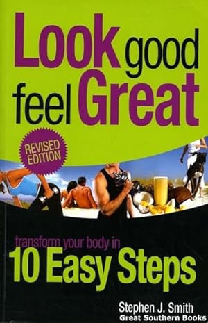 Look Good Feel Great! Transform your body in 10 easy steps