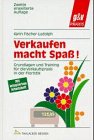 Seller image for Verkaufen macht Spass!: Grundlagen und Training fr die Verkaufspraxis in der Floristik for sale by Modernes Antiquariat an der Kyll