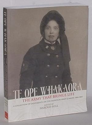 Bild des Verkufers fr Te Ope Whakaora - The Army that brings Life: A Collection of Documents on the Salvation Army & Maori 1884-2007 zum Verkauf von Renaissance Books, ANZAAB / ILAB