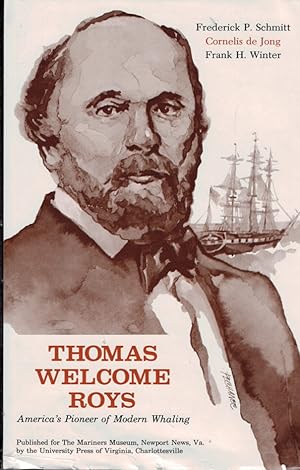 Imagen del vendedor de Thomas Welcome Roys. America's Pioneer of Modern Whaling a la venta por Barter Books Ltd