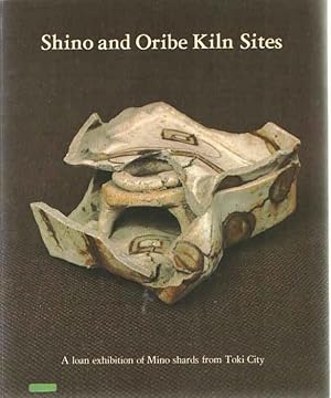 Seller image for Shino and Oribe Kiln Sites for sale by Bij tij en ontij ...