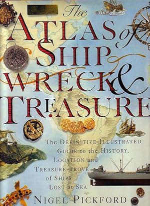 Seller image for THE ATLAS OF SHIPWRECK & TREASURE - The History, Location, and Treasure-trove of Ships Lost at Sea for sale by Jean-Louis Boglio Maritime Books