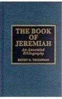 The Book of Jeremiah: An Annotated Bibliography (ATLA Bibliography Series) by.