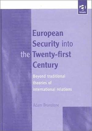 European Security into the 21st Century: Beyond Traditional Theories of Inter.