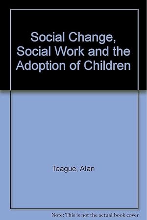 Social Change, Social Work and the Adoption of Children