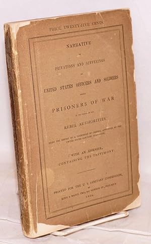 Narrative of privations and sufferings of United States officers and soldiers; while prisoners of...