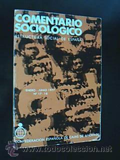 Imagen del vendedor de Comentario Sociolgico. Estructura Social de Espaa. Enero-junio 1977, n 17-18. Extracto: Poblacin, atributos y distribucin de recursos, estructura cultural del pas, equipamiento y estructura, actividad y estructura poltica, estructuras de alivio de tensin, integracin, coherencia, creatividad, ocio, religacin, etc. VV. AA. Director GONZLEZ PRAMO, Jos Manuel. Elaborado por el Servicio de Estudios Sociolgicos de la Confederacin Espaola de Cajas de Ahorros. Madrid, 1973. 758 pp. con desplegables, cuadros, grficas, etc. Tamao cuarta. Tapa blanda con cubierta ilustrada. Discretas seales de uso. Limpio de rastros de anteriores poseedores. a la venta por Librera Anticuaria Ftima