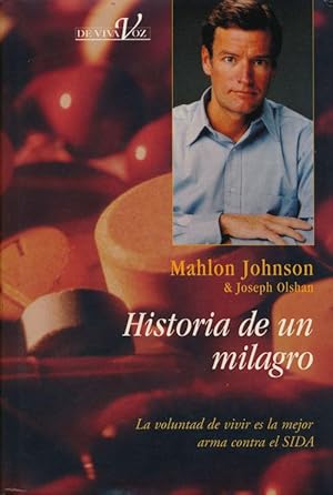 Seller image for Historia De Un Milagro La Voluntad De Vivir Es La Mejor Arma Contra El SIDA for sale by Good Books In The Woods