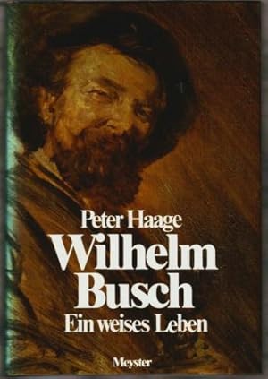 Bild des Verkufers fr Wilhelm Busch : ein weises Leben Peter Haage zum Verkauf von Ralf Bnschen