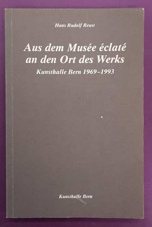 Image du vendeur pour Aus dem Muse clat an den Ort des Werks. Kunsthalle Bern 1969 - 1993. mis en vente par Frans Melk Antiquariaat