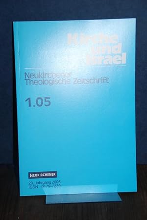 Kirche und Israel (KuI) 1.05. 20. Jahrgang 2005, Heft 1. Neukirchener Theologische Zeitschrift. H...