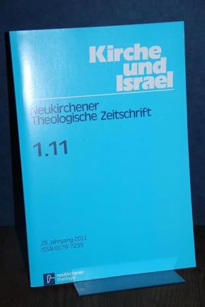 Kirche und Israel (KuI) 1.11. 26. Jahrgang 2011, Heft 1. Neukirchener Theologische Zeitschrift. H...