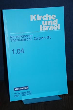 Kirche und Israel (KuI) 1.04. 19. Jahrgang 2004, Heft 1. Neukirchener Theologische Zeitschrift. H...
