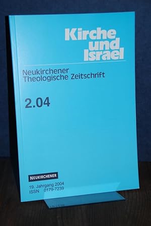 Kirche und Israel (KuI) 2.04. 19. Jahrgang 2004, Heft 2. Neukirchener Theologische Zeitschrift. H...