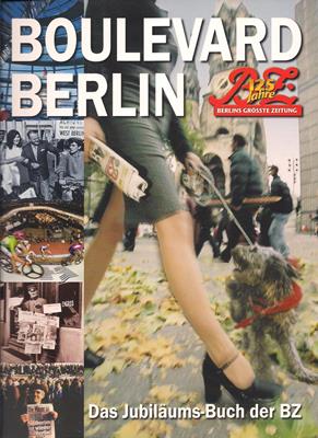 Bild des Verkufers fr Boulevard Berlin - 125 Jahre BZ - Das Jubilums-Buch der BZ zum Verkauf von PRIMOBUCH